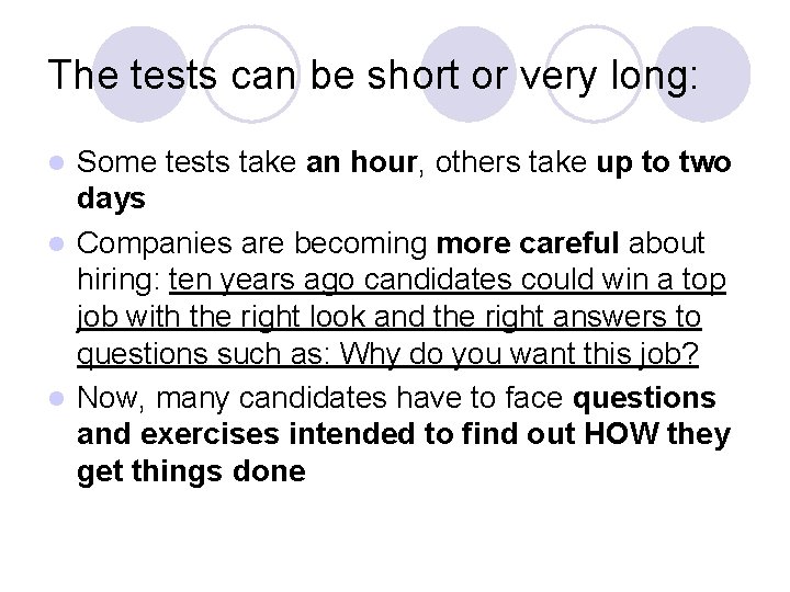 The tests can be short or very long: Some tests take an hour, others