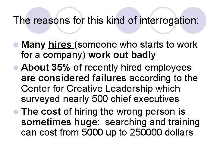 The reasons for this kind of interrogation: l Many hires (someone who starts to