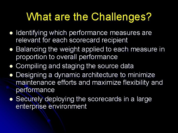 What are the Challenges? l l l Identifying which performance measures are relevant for