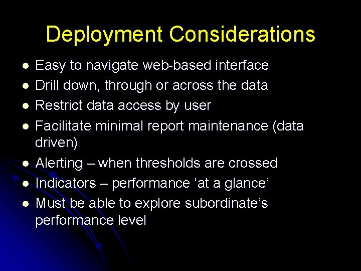 Deployment Considerations l l l l Easy to navigate web-based interface Drill down, through