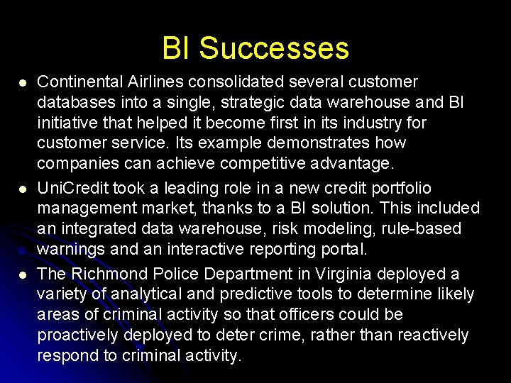 BI Successes l l l Continental Airlines consolidated several customer databases into a single,