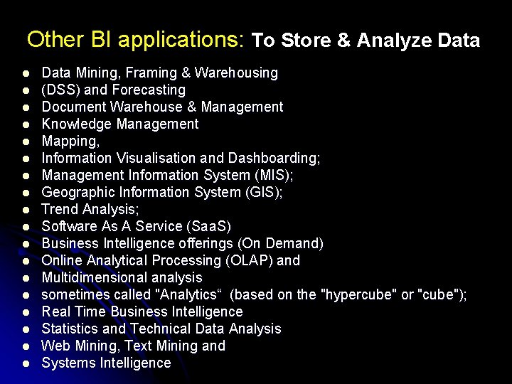 Other BI applications: To Store & Analyze Data l l l l l Data