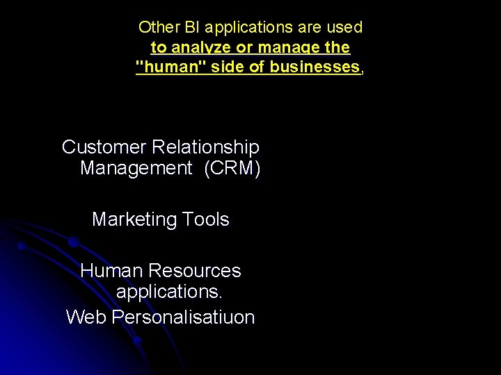 Other BI applications are used to analyze or manage the "human" side of businesses,