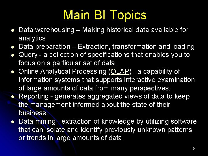 Main BI Topics l l l Data warehousing – Making historical data available for