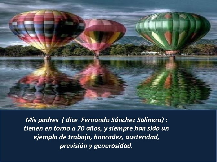 Mis padres ( dice Fernando Sánchez Salinero) : tienen en torno a 70 años,