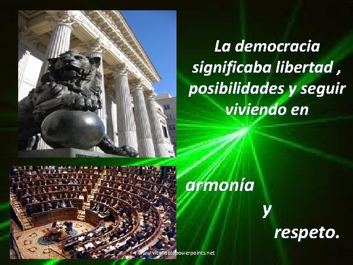 La democracia significaba libertad , posibilidades y seguir viviendo en armonía y respeto. www.