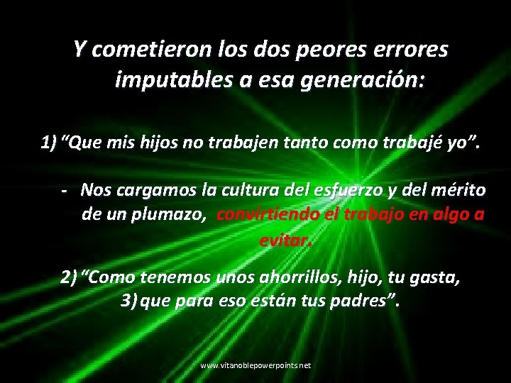 Y cometieron los dos peores errores imputables a esa generación: 1) “Que mis hijos