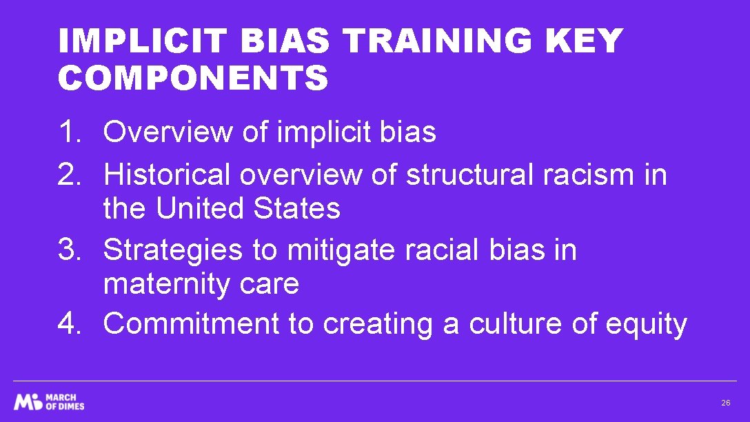 IMPLICIT BIAS TRAINING KEY COMPONENTS 1. Overview of implicit bias 2. Historical overview of