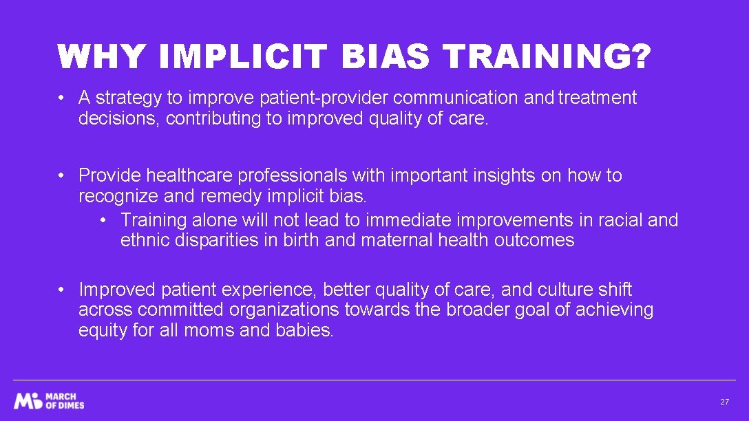 WHY IMPLICIT BIAS TRAINING? • A strategy to improve patient-provider communication and treatment decisions,