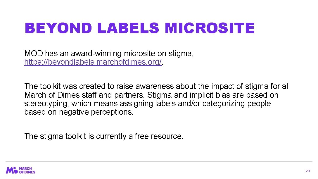 BEYOND LABELS MICROSITE MOD has an award-winning microsite on stigma, https: //beyondlabels. marchofdimes. org/.