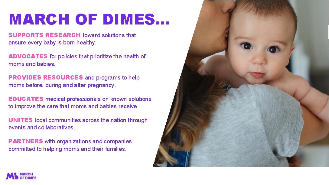 MARCH OF DIMES… SUPPORTS RESEARCH toward solutions that ensure every baby is born healthy.