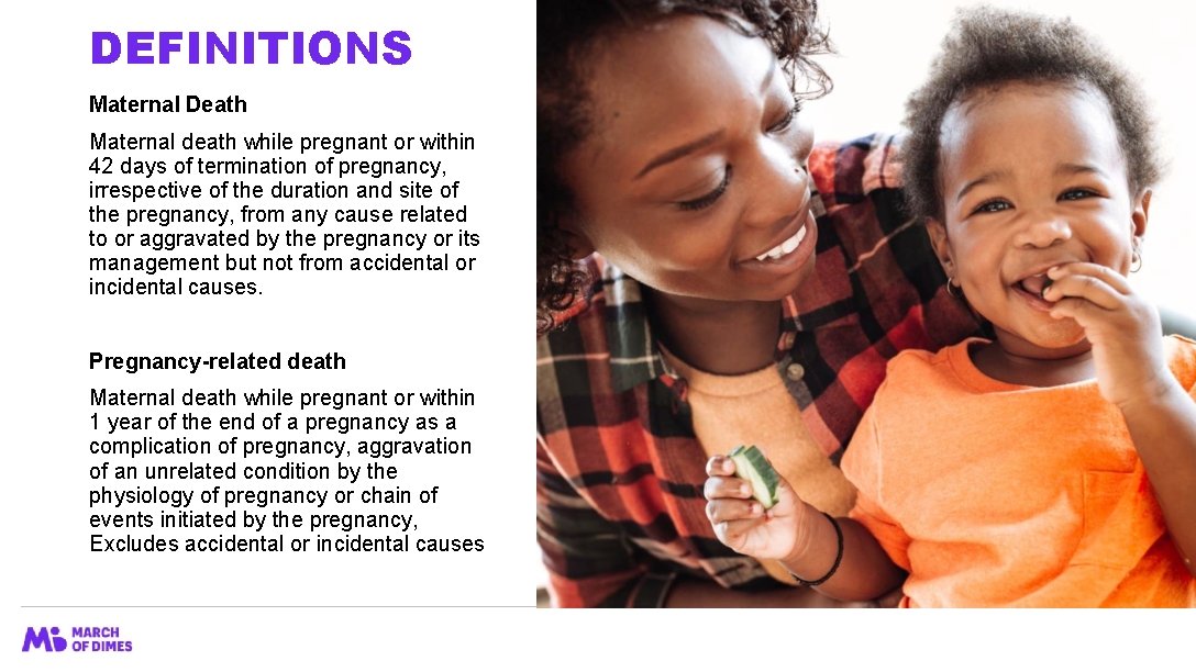 DEFINITIONS Maternal Death Maternal death while pregnant or within 42 days of termination of