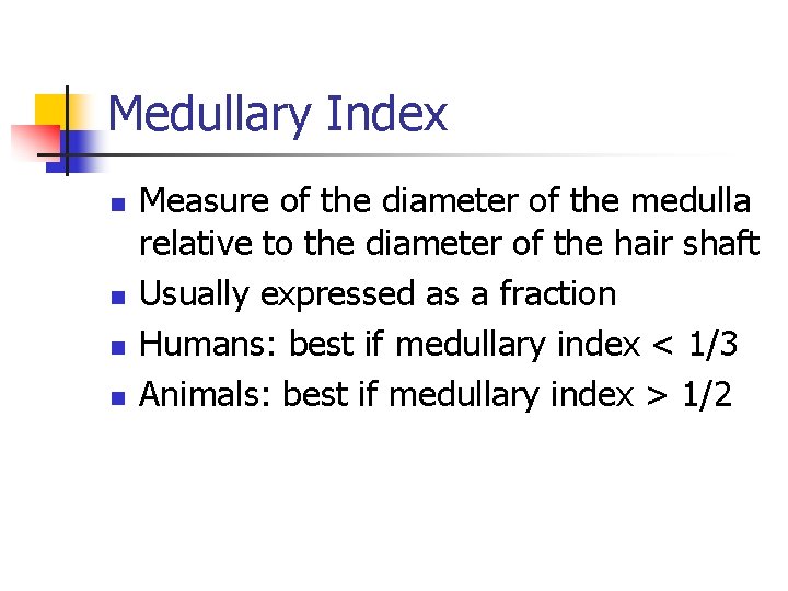Medullary Index n n Measure of the diameter of the medulla relative to the