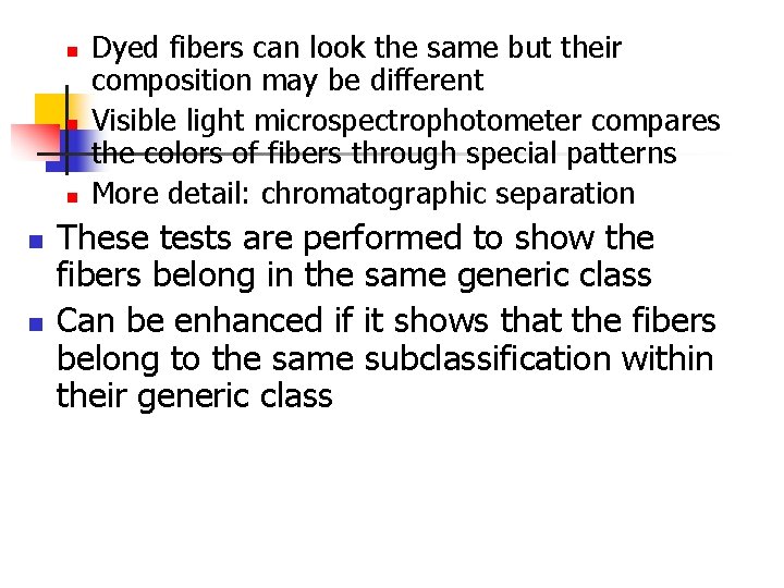 n n n Dyed fibers can look the same but their composition may be