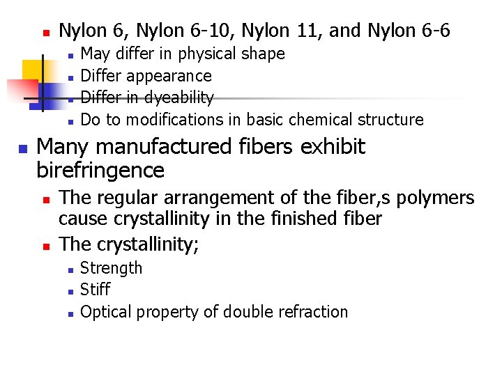 n Nylon 6, Nylon 6 -10, Nylon 11, and Nylon 6 -6 n n