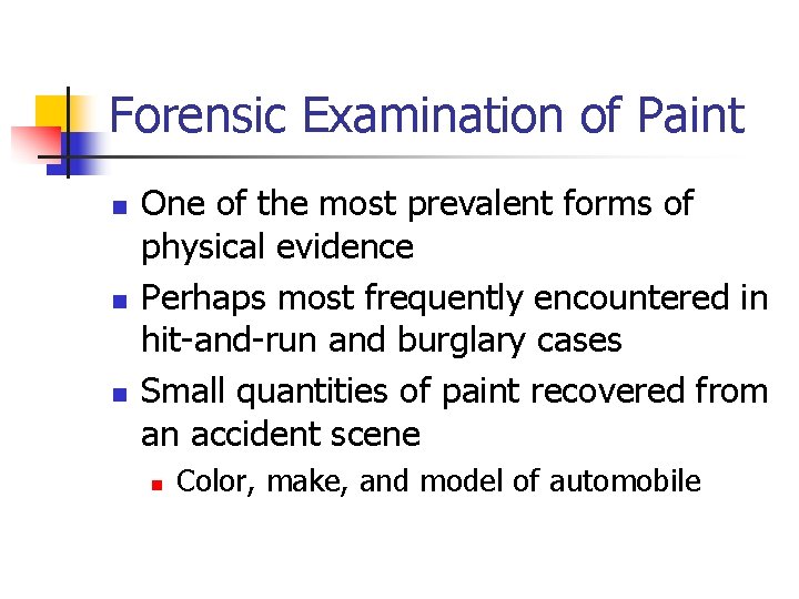 Forensic Examination of Paint n n n One of the most prevalent forms of