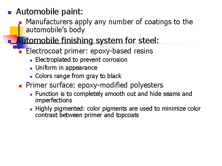 n Automobile paint: n n Manufacturers apply any number of coatings to the automobile’s