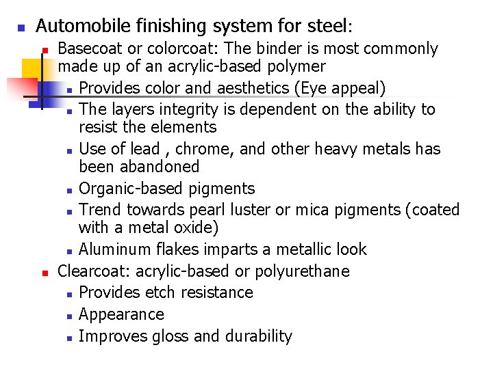 n Automobile finishing system for steel: n n Basecoat or colorcoat: The binder is