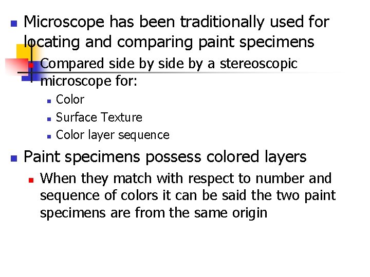 n Microscope has been traditionally used for locating and comparing paint specimens n Compared