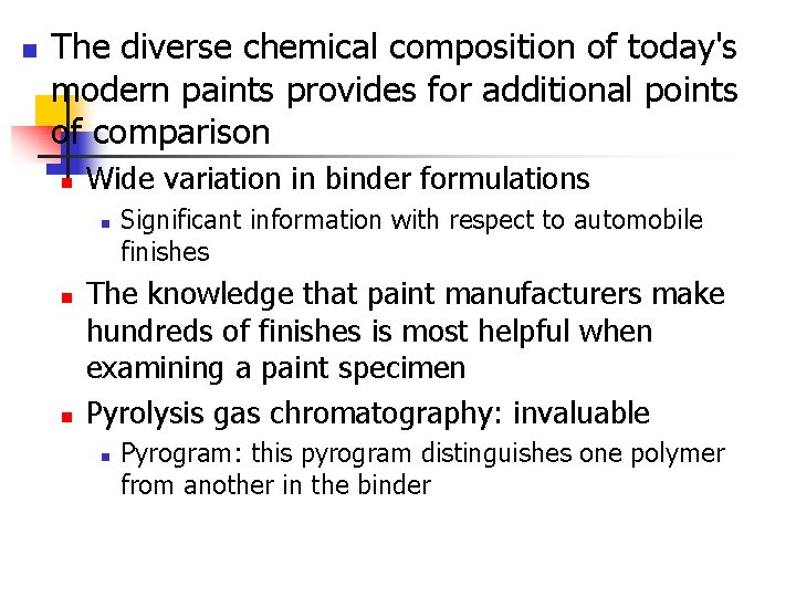 n The diverse chemical composition of today's modern paints provides for additional points of