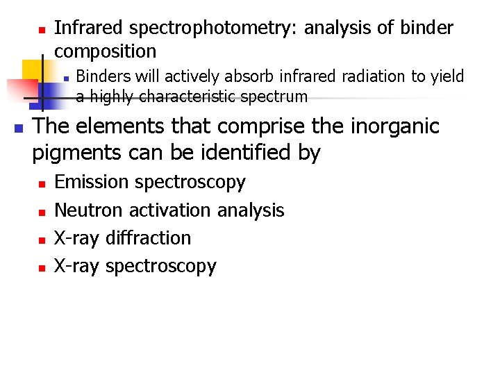 n Infrared spectrophotometry: analysis of binder composition n n Binders will actively absorb infrared