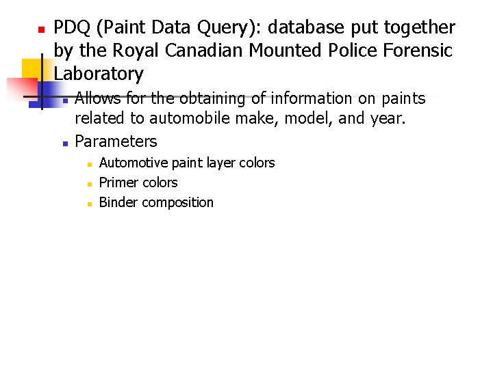 n PDQ (Paint Data Query): database put together by the Royal Canadian Mounted Police