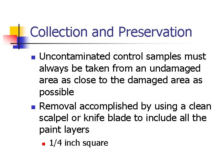 Collection and Preservation n n Uncontaminated control samples must always be taken from an