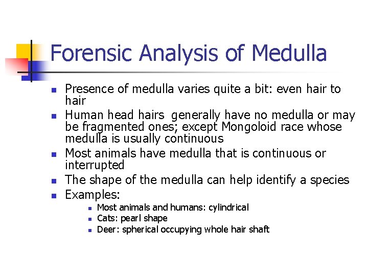 Forensic Analysis of Medulla n n n Presence of medulla varies quite a bit: