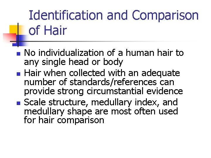 Identification and Comparison of Hair n n n No individualization of a human hair