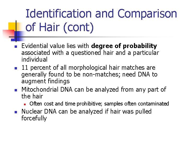 Identification and Comparison of Hair (cont) n n n Evidential value lies with degree