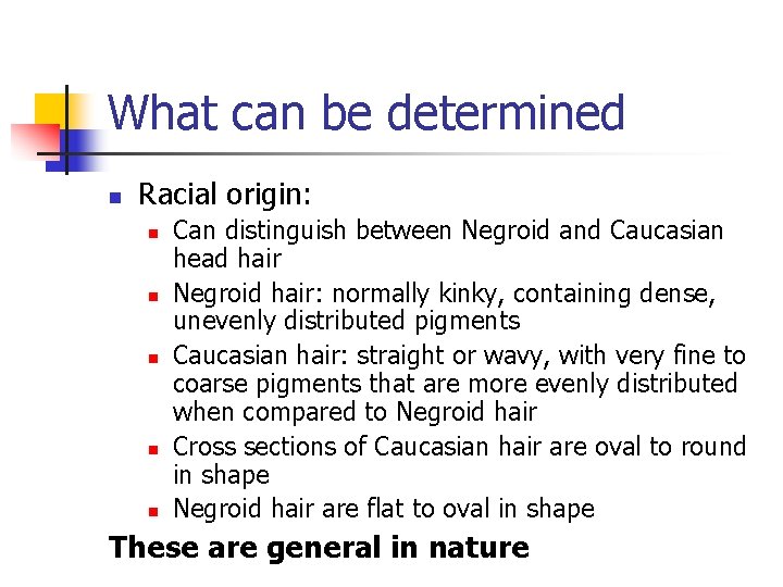 What can be determined n Racial origin: n n n Can distinguish between Negroid