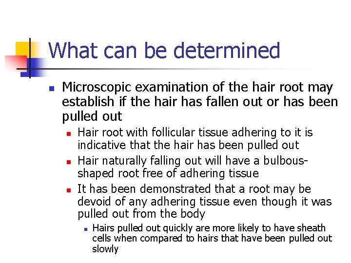 What can be determined n Microscopic examination of the hair root may establish if