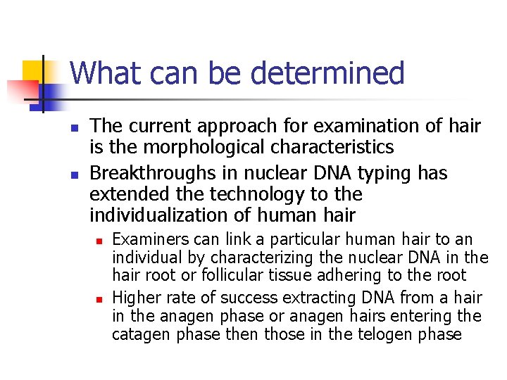 What can be determined n n The current approach for examination of hair is