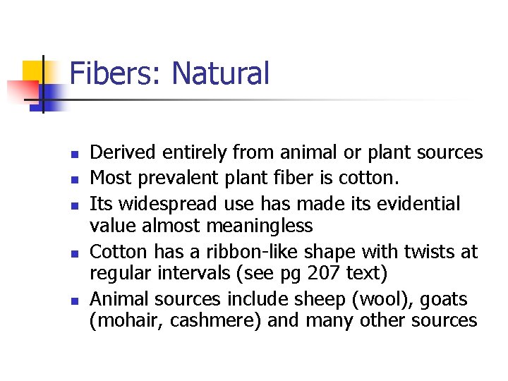 Fibers: Natural n n n Derived entirely from animal or plant sources Most prevalent
