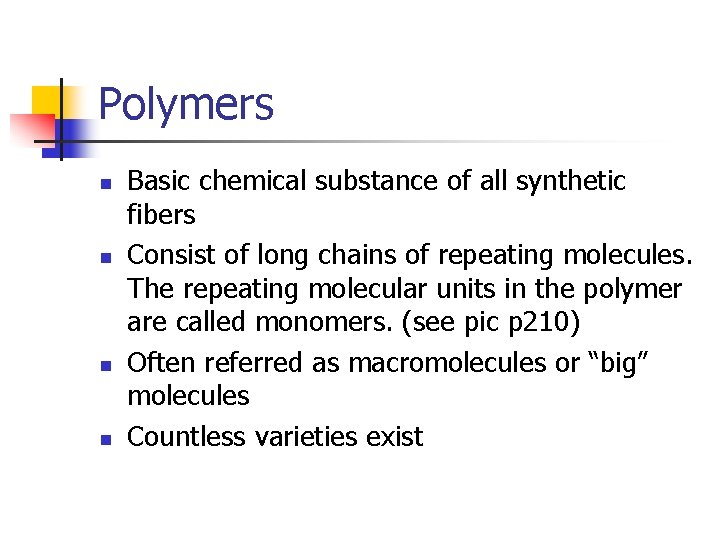 Polymers n n Basic chemical substance of all synthetic fibers Consist of long chains