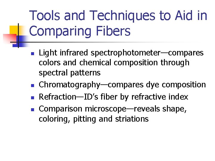 Tools and Techniques to Aid in Comparing Fibers n n Light infrared spectrophotometer—compares colors