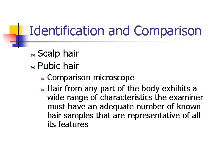 Identification and Comparison Scalp hair õ Pubic hair õ Comparison microscope õ Hair from
