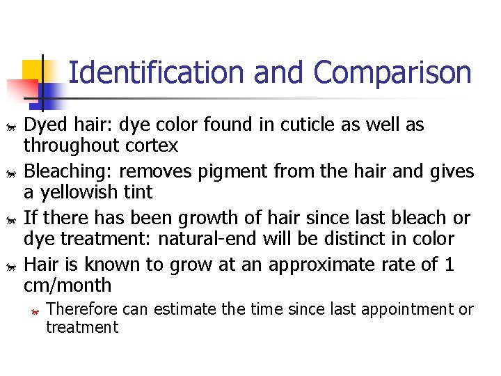 Identification and Comparison õ õ Dyed hair: dye color found in cuticle as well