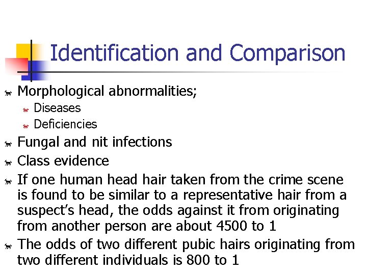 Identification and Comparison õ Morphological abnormalities; õ õ õ Diseases Deficiencies Fungal and nit