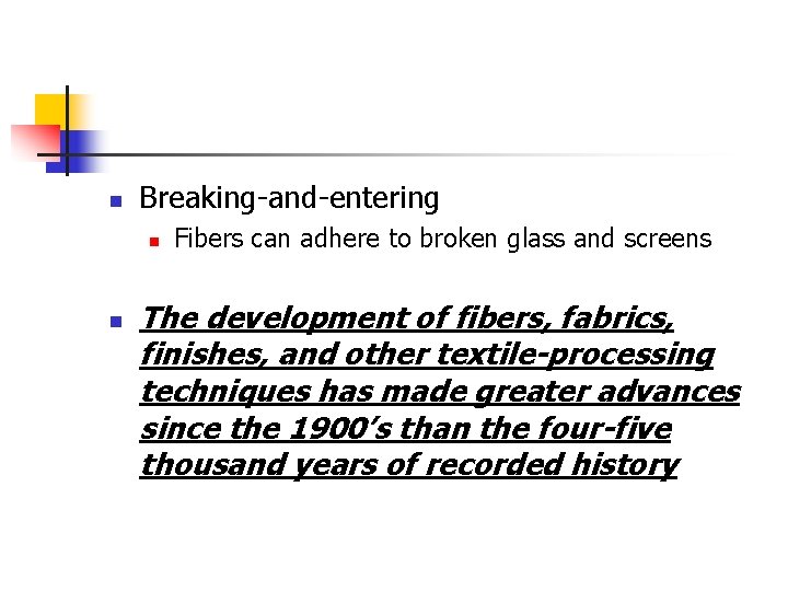 n Breaking-and-entering n n Fibers can adhere to broken glass and screens The development