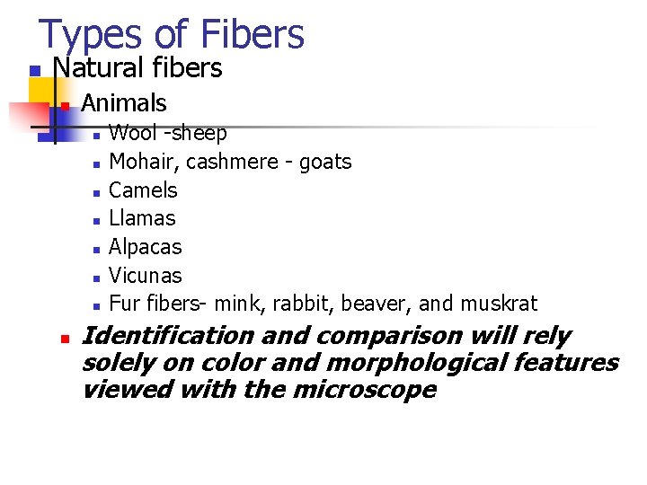 Types of Fibers n Natural fibers n Animals n n n n Wool -sheep