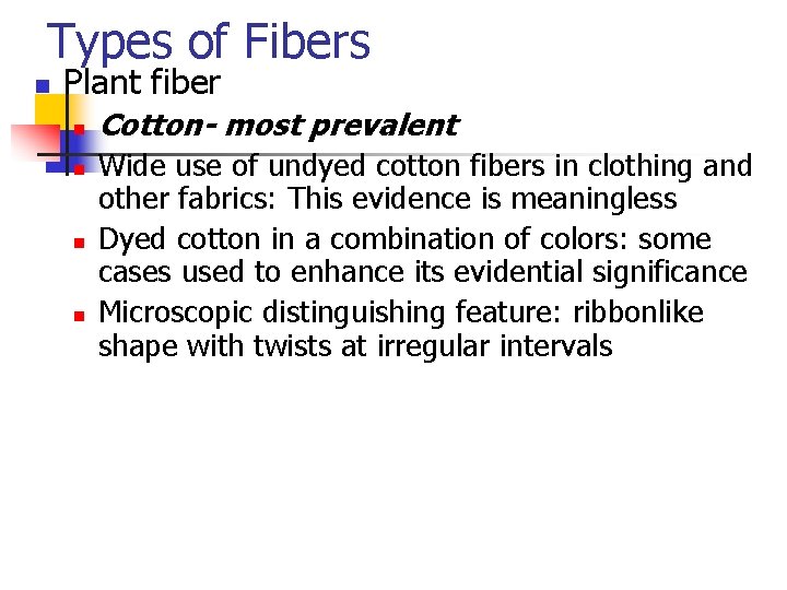 Types of Fibers n Plant fiber n n Cotton- most prevalent Wide use of