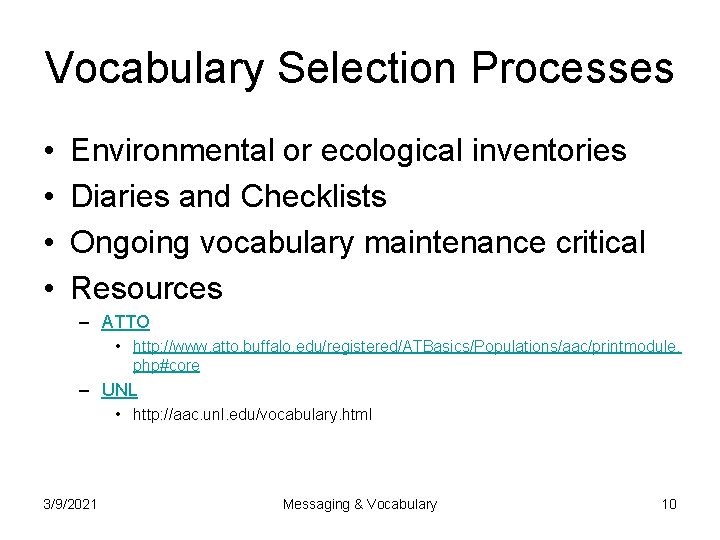 Vocabulary Selection Processes • • Environmental or ecological inventories Diaries and Checklists Ongoing vocabulary