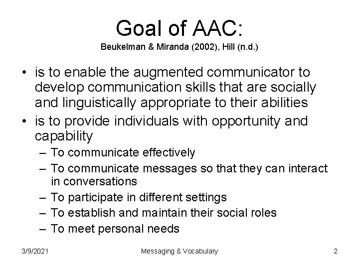 Goal of AAC: Beukelman & Miranda (2002), Hill (n. d. ) • is to