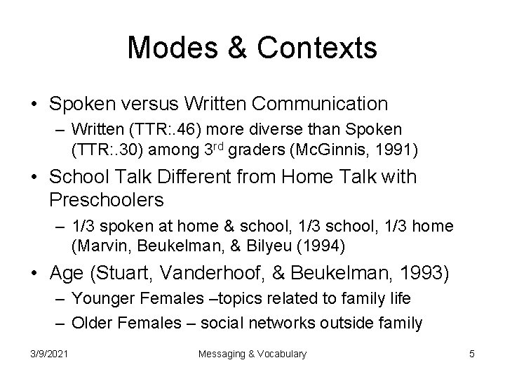 Modes & Contexts • Spoken versus Written Communication – Written (TTR: . 46) more