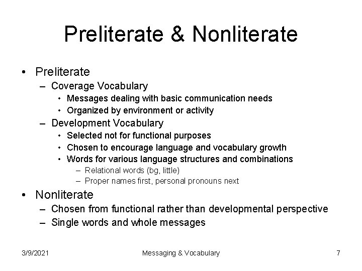 Preliterate & Nonliterate • Preliterate – Coverage Vocabulary • Messages dealing with basic communication