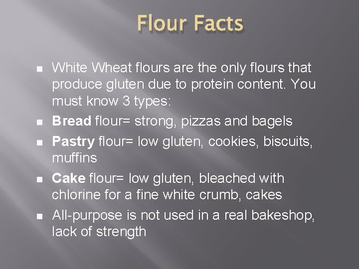 Flour Facts White Wheat flours are the only flours that produce gluten due to