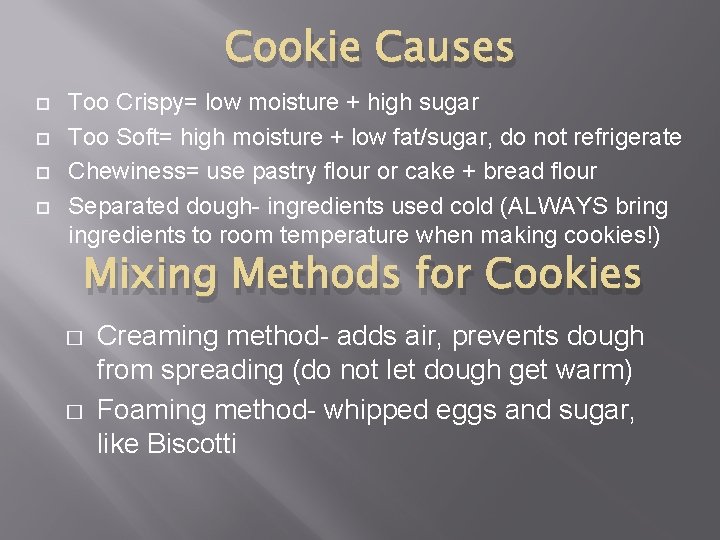 Cookie Causes Too Crispy= low moisture + high sugar Too Soft= high moisture +