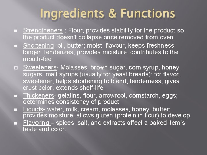 Ingredients & Functions � Strengtheners : Flour, provides stability for the product so the