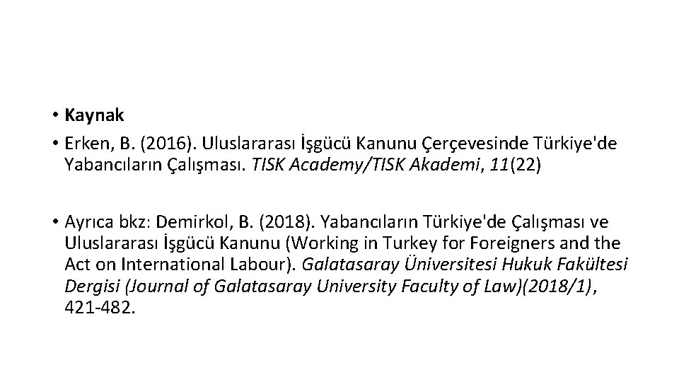  • Kaynak • Erken, B. (2016). Uluslararası İşgücü Kanunu Çerçevesinde Türkiye'de Yabancıların Çalışması.